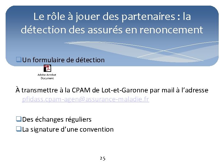 Le rôle à jouer des partenaires : la détection des assurés en renoncement q.