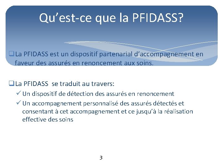 Qu’est-ce que la PFIDASS? q. La PFIDASS est un dispositif partenarial d’accompagnement en faveur