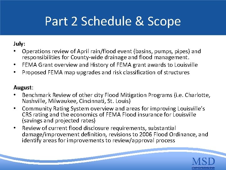 Part 2 Schedule & Scope July: • Operations review of April rain/flood event (basins,