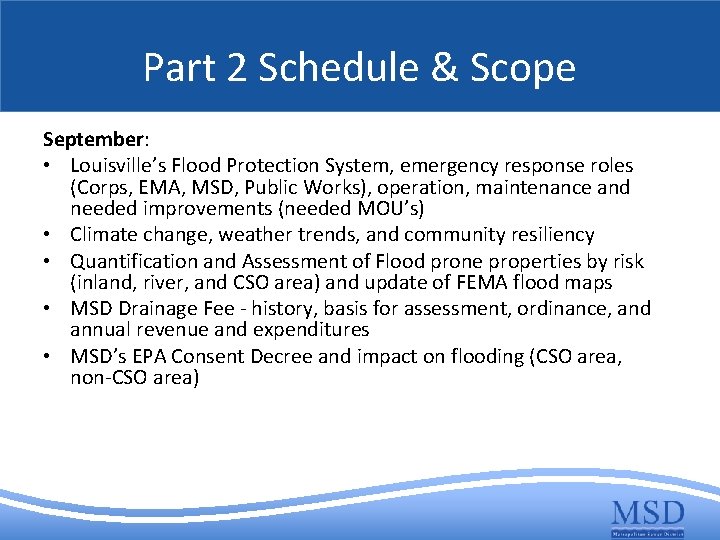 Part 2 Schedule & Scope September: • Louisville’s Flood Protection System, emergency response roles