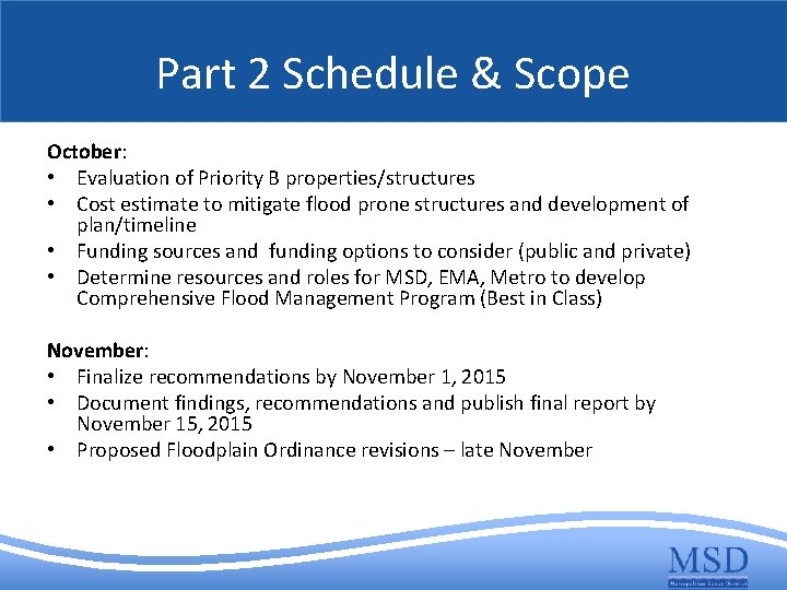 Part 2 Schedule & Scope October: • Evaluation of Priority B properties/structures • Cost