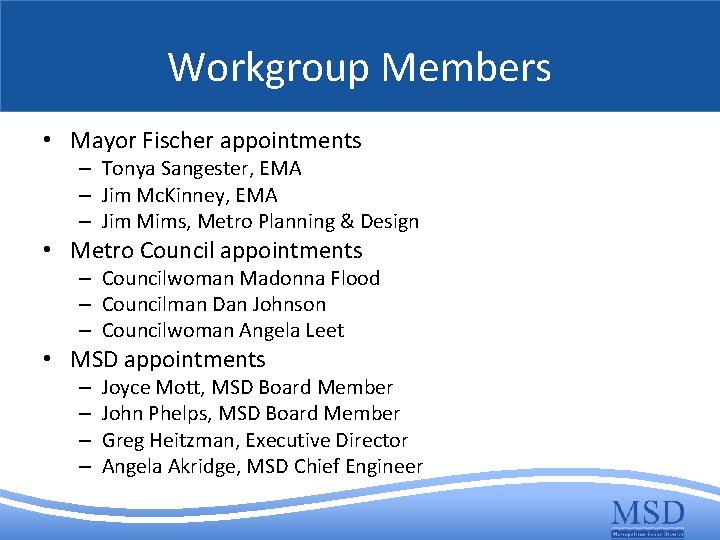 Workgroup Members • Mayor Fischer appointments – Tonya Sangester, EMA – Jim Mc. Kinney,