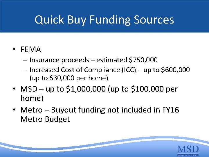 Quick Buy Funding Sources • FEMA – Insurance proceeds – estimated $750, 000 –