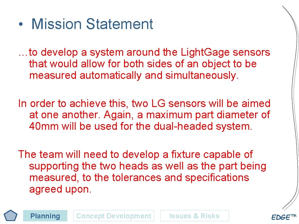  • Mission Statement …to develop a system around the Light. Gage sensors that