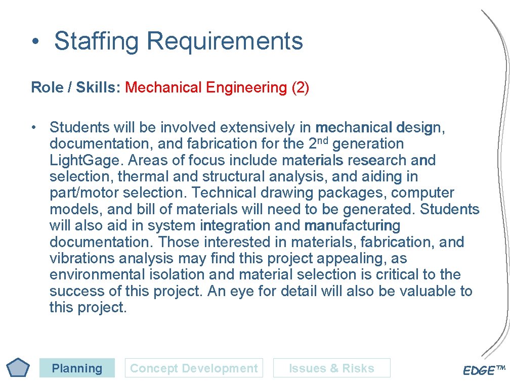  • Staffing Requirements Role / Skills: Mechanical Engineering (2) • Students will be