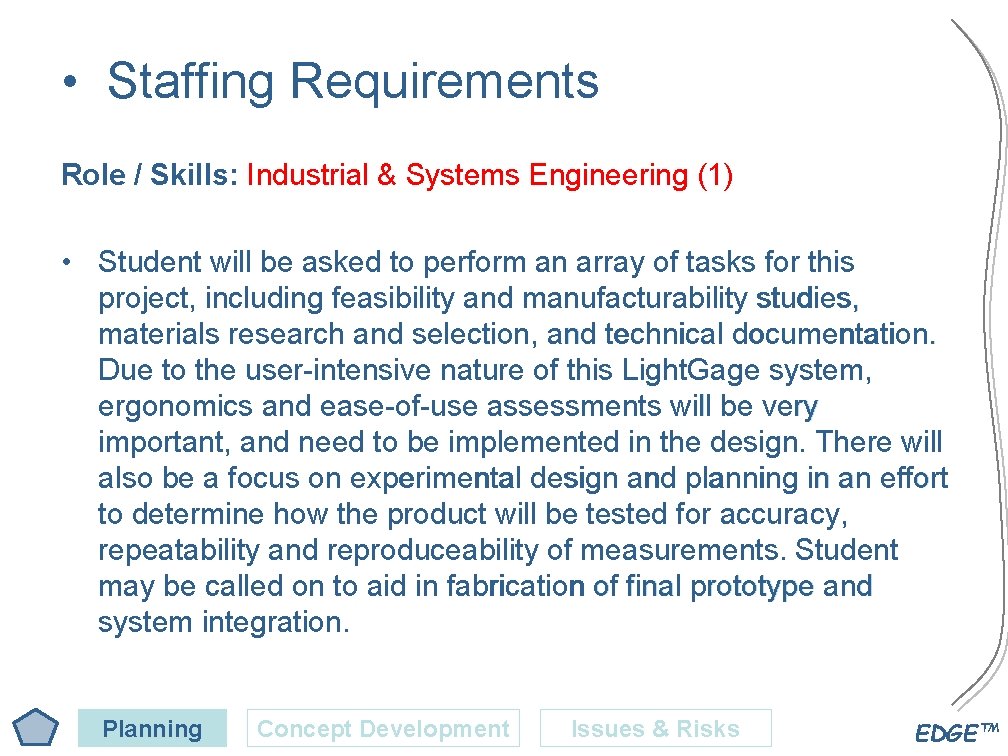  • Staffing Requirements Role / Skills: Industrial & Systems Engineering (1) • Student