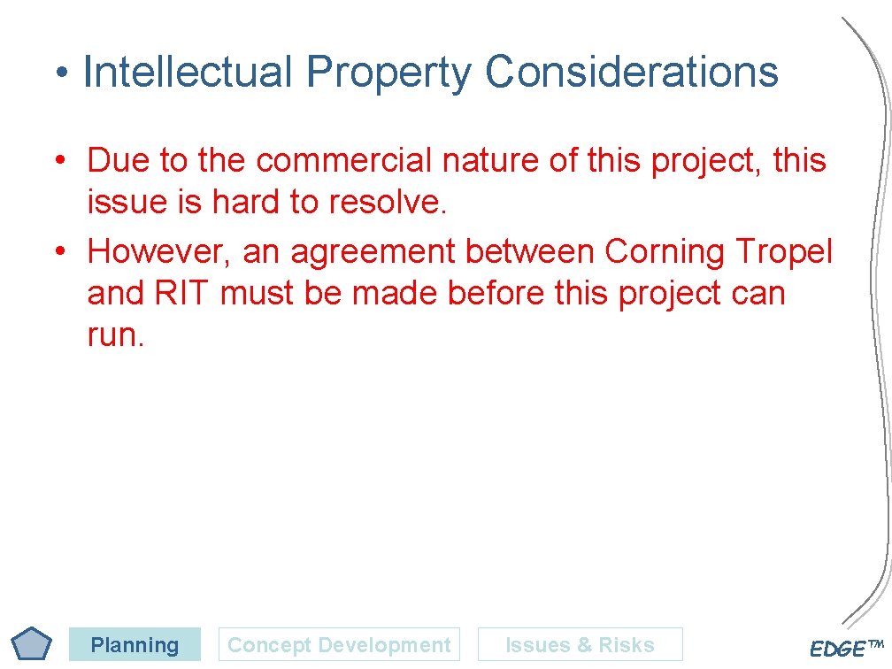  • Intellectual Property Considerations • Due to the commercial nature of this project,