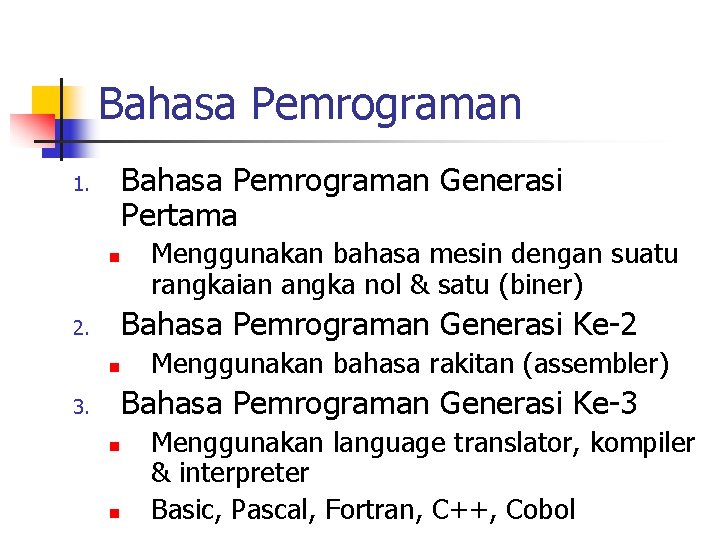 Bahasa Pemrograman Generasi Pertama 1. n Menggunakan bahasa mesin dengan suatu rangkaian angka nol