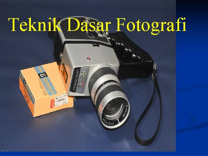 Teknik Dasar Fotografi Teknik Dasar Fotografi