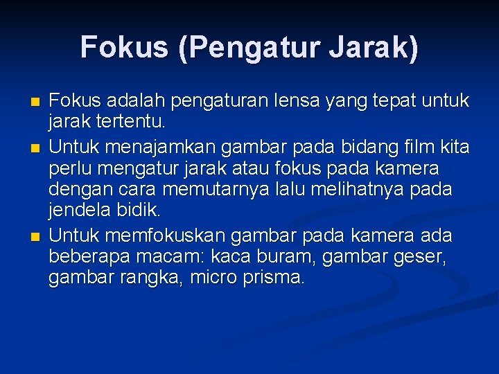 Fokus (Pengatur Jarak) n n n Fokus adalah pengaturan lensa yang tepat untuk jarak Fokus (Pengatur Jarak) n n n Fokus adalah pengaturan lensa yang tepat untuk jarak