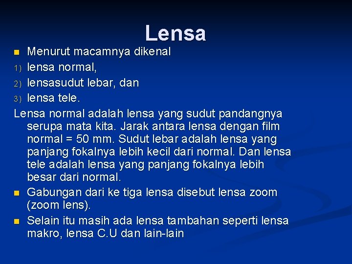 Lensa Menurut macamnya dikenal 1) lensa normal, 2) lensasudut lebar, dan 3) lensa tele.