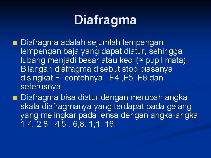 Diafragma n n Diafragma adalah sejumlah lempengan baja yang dapat diatur, sehingga lubang menjadi