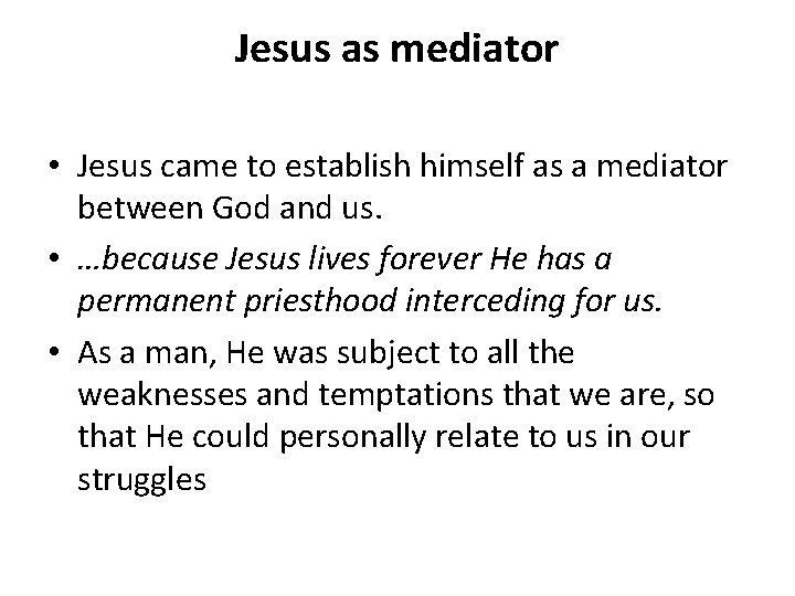 Jesus as mediator • Jesus came to establish himself as a mediator between God