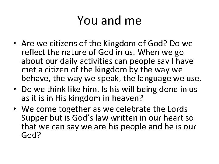 You and me • Are we citizens of the Kingdom of God? Do we