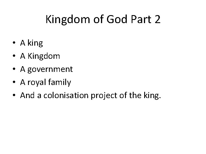 Kingdom of God Part 2 • • • A king A Kingdom A government