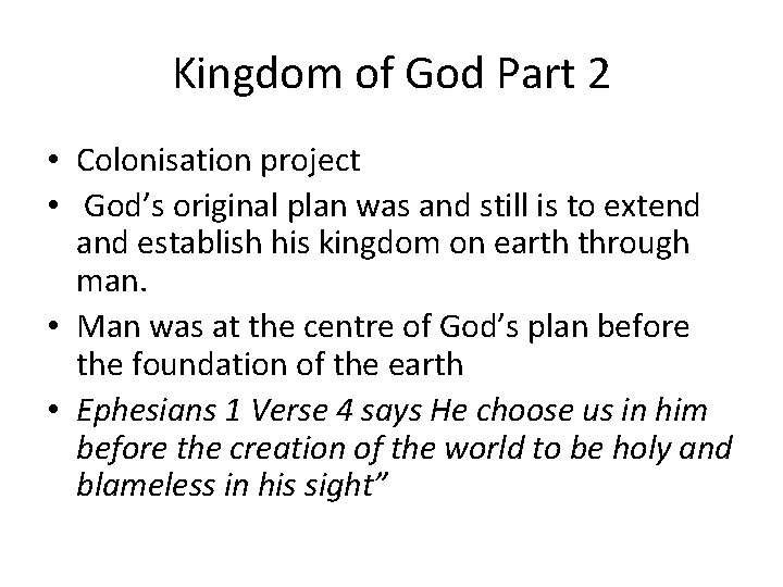 Kingdom of God Part 2 • Colonisation project • God’s original plan was and