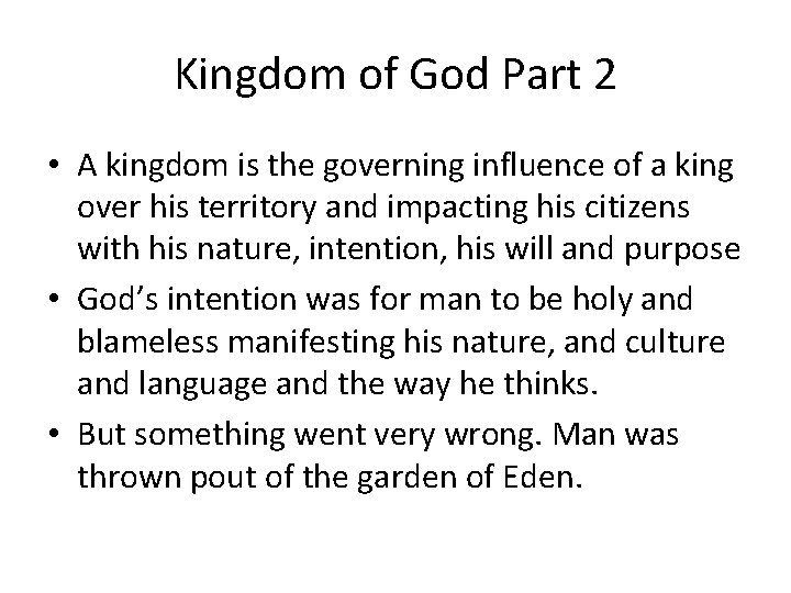 Kingdom of God Part 2 • A kingdom is the governing influence of a