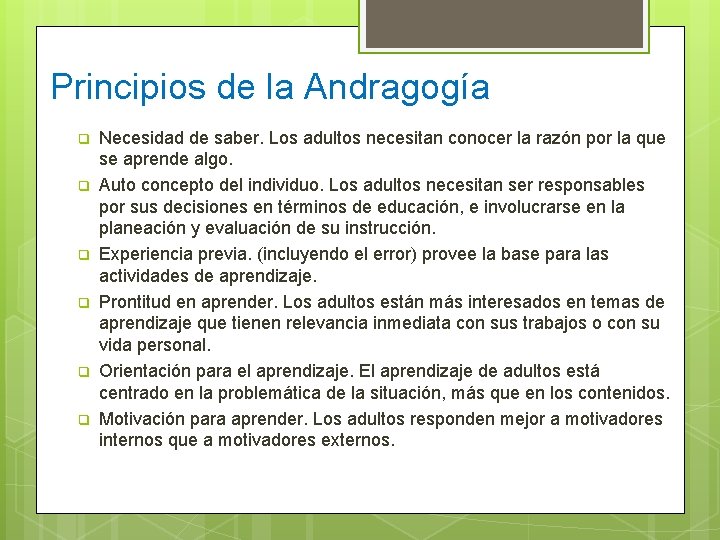 Principios de la Andragogía q q q Necesidad de saber. Los adultos necesitan conocer