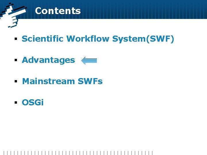 Contents § Scientific Workflow System(SWF) § Advantages § Mainstream SWFs § OSGi 