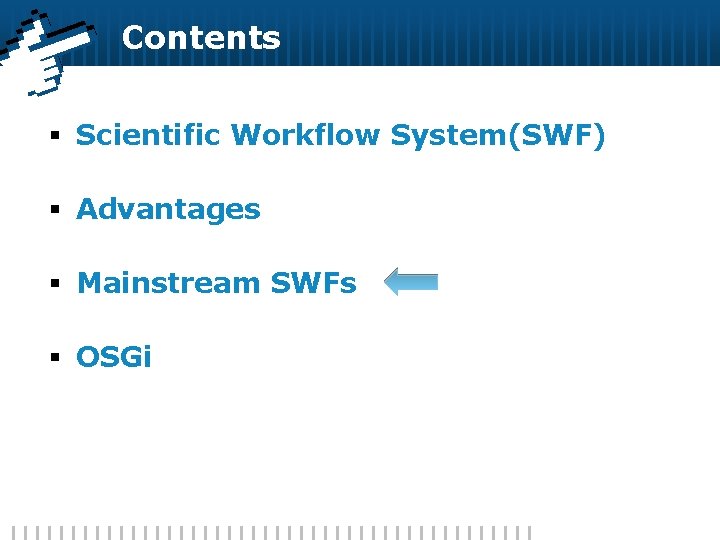 Contents § Scientific Workflow System(SWF) § Advantages § Mainstream SWFs § OSGi 