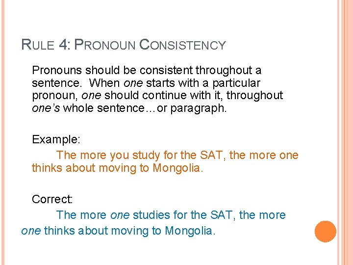 RULE 4: PRONOUN CONSISTENCY Pronouns should be consistent throughout a sentence. When one starts