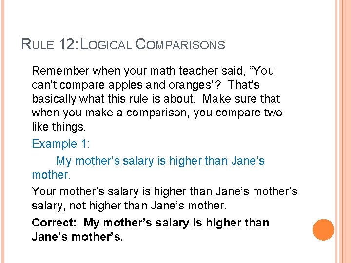 RULE 12: LOGICAL COMPARISONS Remember when your math teacher said, “You can’t compare apples