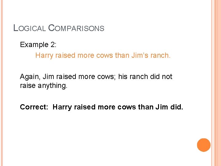 LOGICAL COMPARISONS Example 2: Harry raised more cows than Jim’s ranch. Again, Jim raised