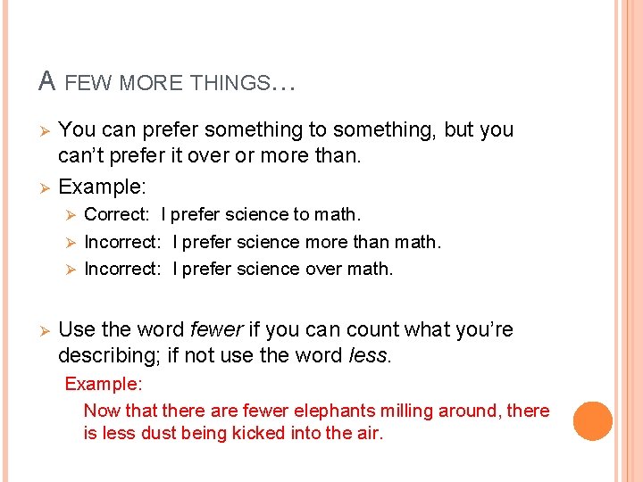 A FEW MORE THINGS… Ø Ø You can prefer something to something, but you