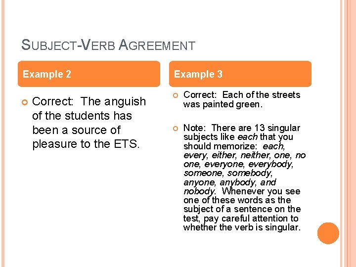 SUBJECT-VERB AGREEMENT Example 2 Correct: The anguish of the students has been a source