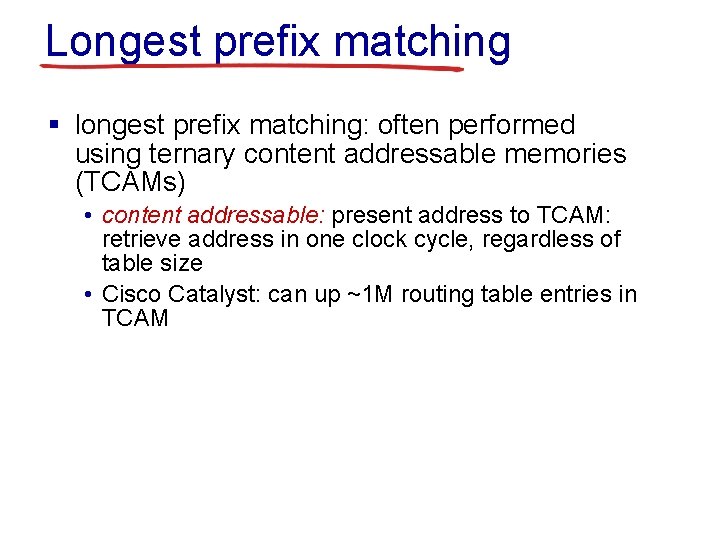 Longest prefix matching § longest prefix matching: often performed using ternary content addressable memories