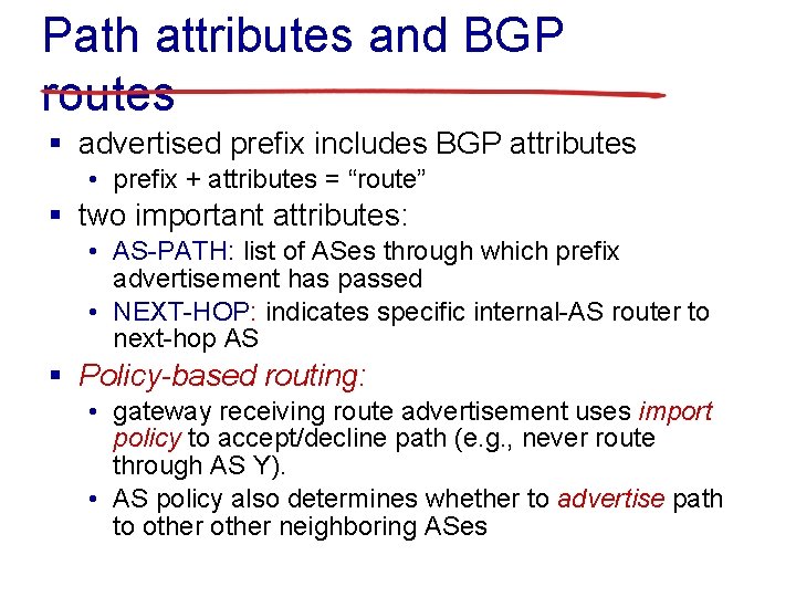 Path attributes and BGP routes § advertised prefix includes BGP attributes • prefix +