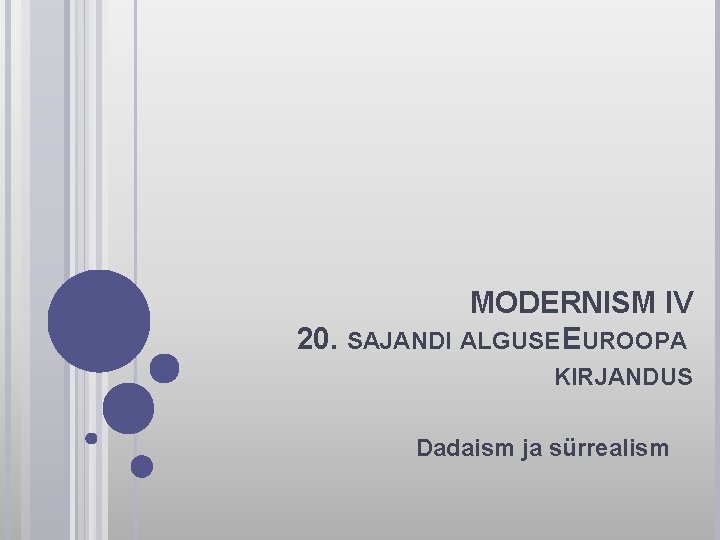 MODERNISM IV 20. SAJANDI ALGUSE EUROOPA KIRJANDUS Dadaism ja sürrealism 