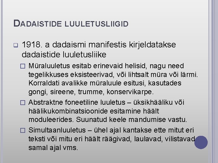 DADAISTIDE LUULETUSLIIGID q 1918. a dadaismi manifestis kirjeldatakse dadaistide luuletusliike Müraluuletus esitab erinevaid helisid,