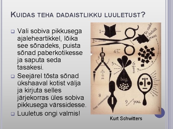 KUIDAS TEHA DADAISTLIKKU LUULETUST? q q q Vali sobiva pikkusega ajaleheartikkel, lõika see sõnadeks,