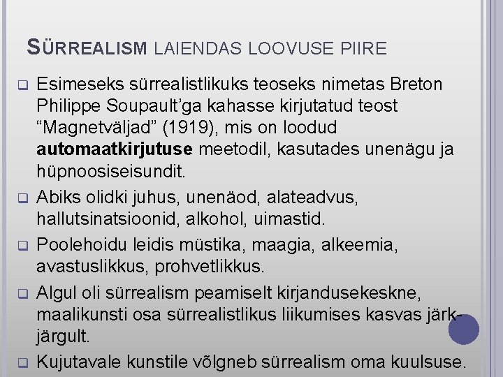 SÜRREALISM LAIENDAS LOOVUSE PIIRE q q q Esimeseks sürrealistlikuks teoseks nimetas Breton Philippe Soupault’ga