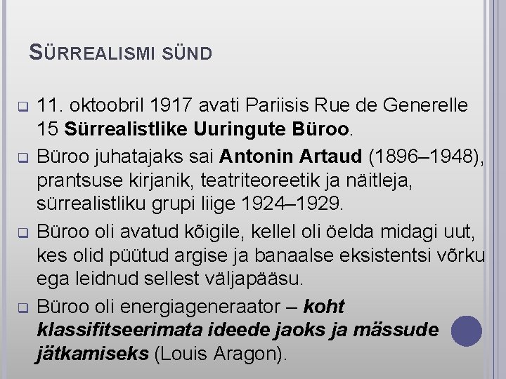 SÜRREALISMI SÜND q q 11. oktoobril 1917 avati Pariisis Rue de Generelle 15 Sürrealistlike
