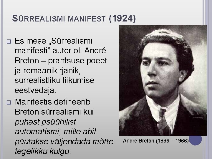 SÜRREALISMI MANIFEST (1924) q q Esimese „Sürrealismi manifesti” autor oli André Breton – prantsuse