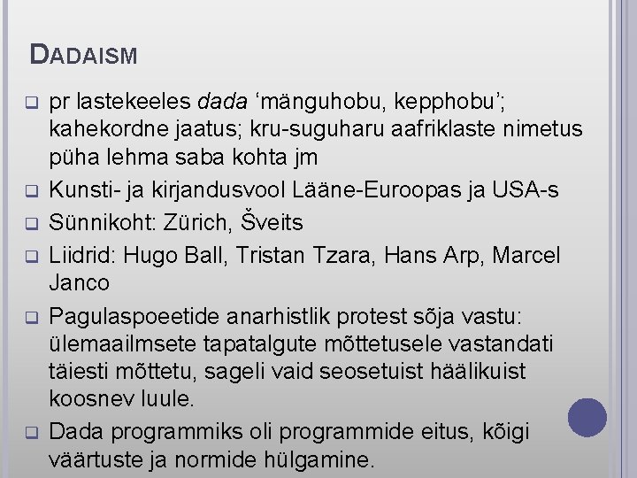 DADAISM q q q pr lastekeeles dada ‘mänguhobu, kepphobu’; kahekordne jaatus; kru-suguharu aafriklaste nimetus