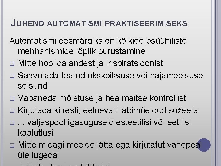 JUHEND AUTOMATISMI PRAKTISEERIMISEKS Automatismi eesmärgiks on kõikide psüühiliste mehhanismide lõplik purustamine. q Mitte hoolida