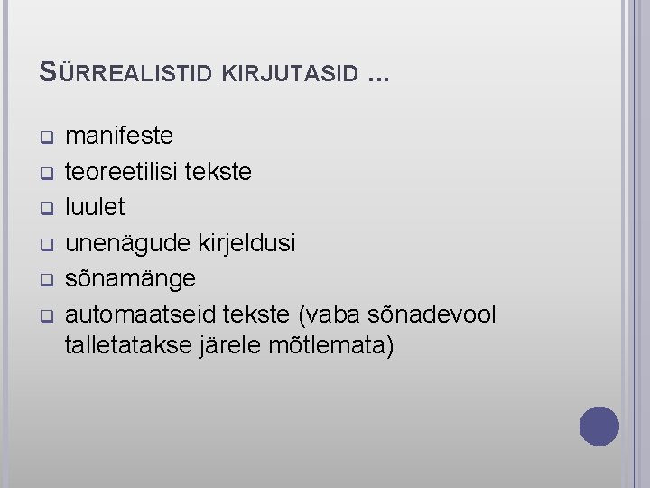 SÜRREALISTID KIRJUTASID. . . q q q manifeste teoreetilisi tekste luulet unenägude kirjeldusi sõnamänge