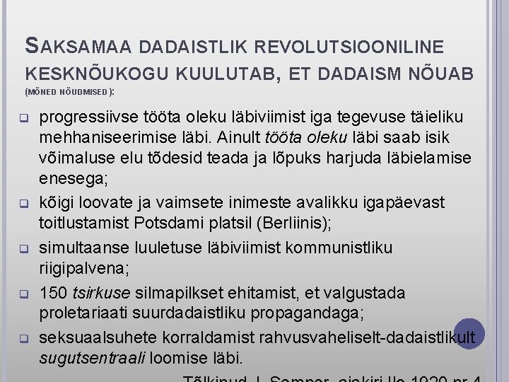 SAKSAMAA DADAISTLIK REVOLUTSIOONILINE KESKNÕUKOGU KUULUTAB, ET DADAISM NÕUAB (MÕNED NÕUDMISED): q q q progressiivse