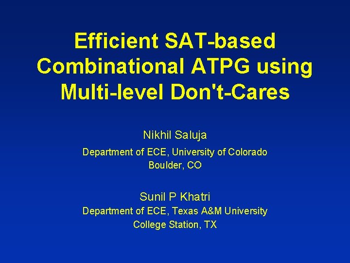 Efficient SAT-based Combinational ATPG using Multi-level Don't-Cares Nikhil Saluja Department of ECE, University of