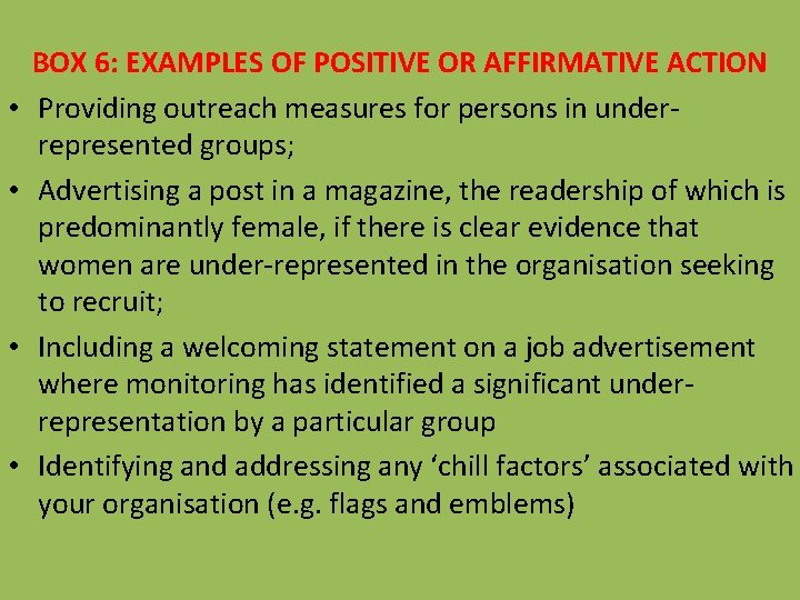  • • BOX 6: EXAMPLES OF POSITIVE OR AFFIRMATIVE ACTION Providing outreach measures