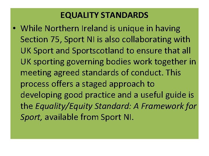 EQUALITY STANDARDS • While Northern Ireland is unique in having Section 75, Sport NI