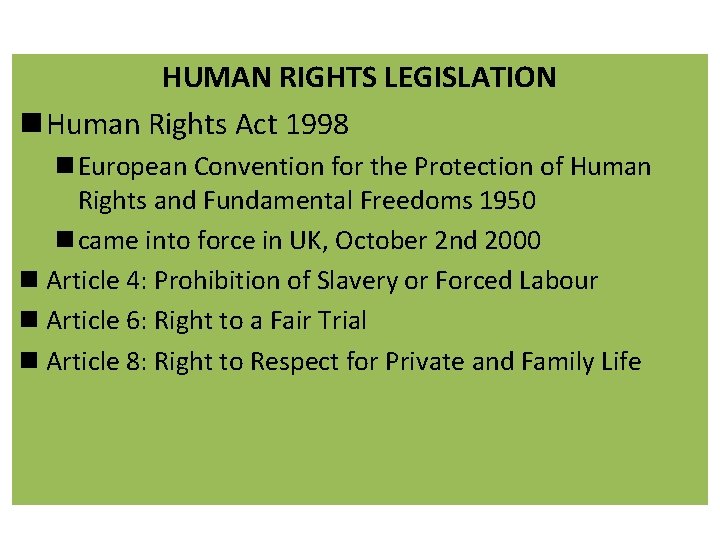 HUMAN RIGHTS LEGISLATION n Human Rights Act 1998 n European Convention for the Protection