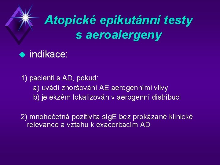 Atopické epikutánní testy s aeroalergeny u indikace: 1) pacienti s AD, pokud: a) uvádí