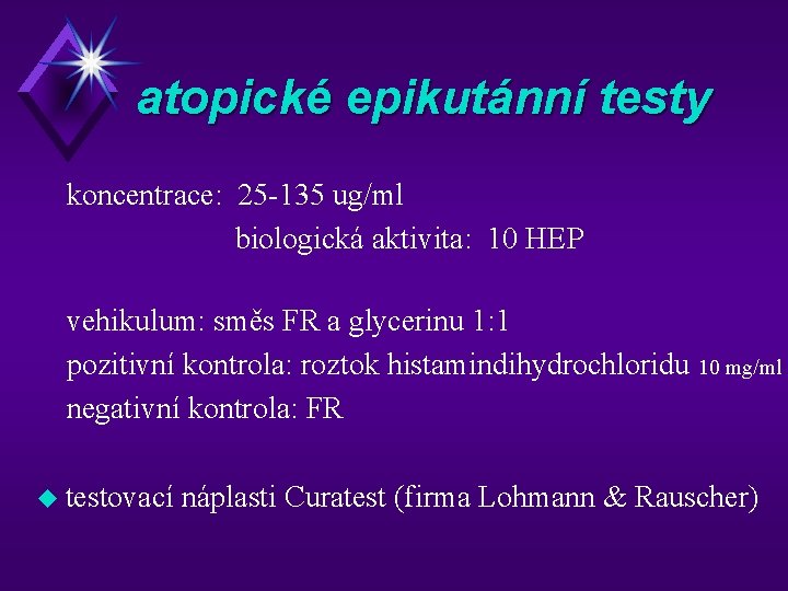 atopické epikutánní testy koncentrace: 25 -135 ug/ml biologická aktivita: 10 HEP vehikulum: směs FR