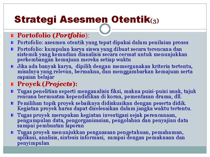 Strategi Asesmen Otentik(3) Portofolio (Portfolio): Portofolio: asesmen otentik yang tepat dipakai dalam penilaian proses