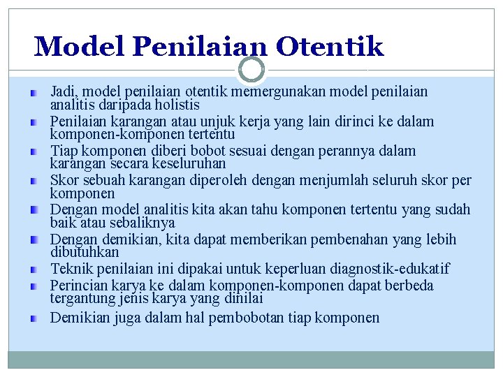 Model Penilaian Otentik Jadi, model penilaian otentik memergunakan model penilaian analitis daripada holistis Penilaian