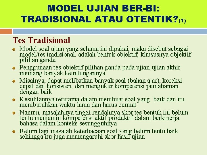 MODEL UJIAN BER-BI: TRADISIONAL ATAU OTENTIK? (1) Tes Tradisional Model soal ujian yang selama